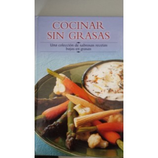 Cocinar sin grasas: Una colección de sabrosas recetas bajas en grasas